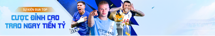 CƯỢC ĐỈNH CAO - TRAO NGAY TIỀN TỶ